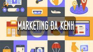 Tổng quan về marketing đa kênh
