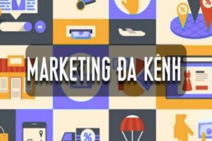 Marketing đa kênh là gì? Chiến lược marketing đa kênh hiệu quả