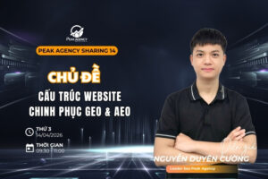 PEAK SHARING 14: TỐI ƯU CẤU TRÚC WEBSITE – CHINH PHỤC KỶ NGUYÊN GEO & AEO