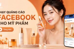 Dịch vụ chạy quảng cáo Facebook cho mỹ phẩm tại Hà Nội