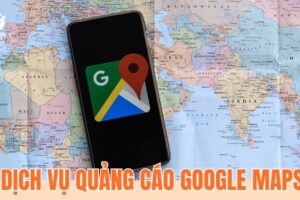 Dịch vụ quảng cáo Google Maps chuyên nghiệp tại Hà Nội