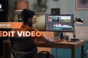 Dịch vụ edit video, chỉnh sửa video chuyên nghiệp tại Hà Nội
