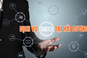 Dịch vụ SEO tại Hải Dương uy tín | Cam kết thứ hạng từ khóa