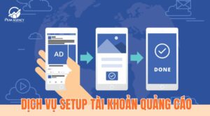 Dịch vụ setup tài khoản quảng cáo chuyên nghiệp