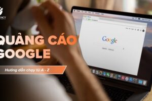 Hướng dẫn chạy quảng cáo Google Ads chi tiết từ A-Z