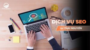 Dịch vụ SEO tại Thái Nguyên