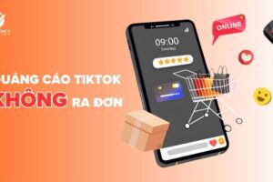 Nguyên nhân khiến Quảng cáo TikTok không ra đơn