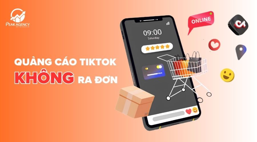 Quảng cáo TikTok không ra đơn Quảng cáo TikTok không ra đơn