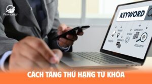 Cách tăng thứ hạng từ khóa